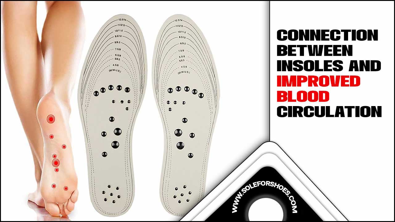 Connection Between Insoles And Improved Blood Circulation