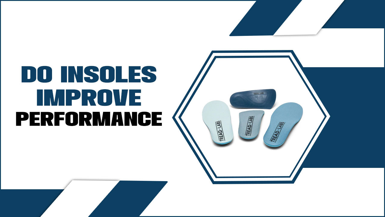 Do Insoles Improve Performance