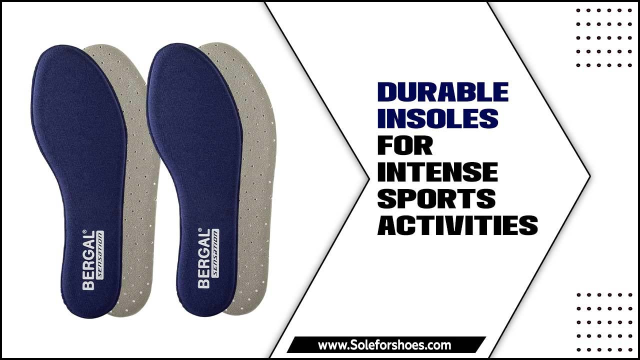 Durable Insoles for Intense Sports Activities