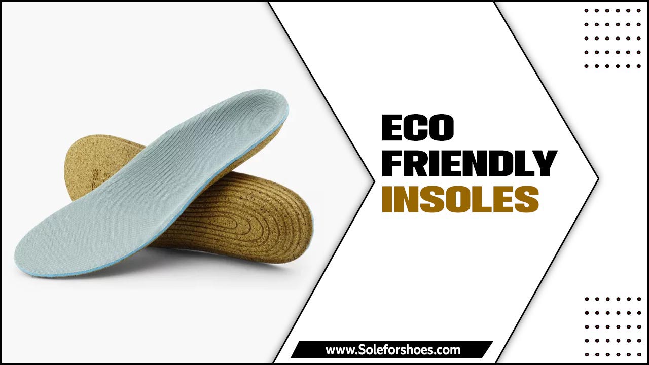 Eco Friendly Insoles