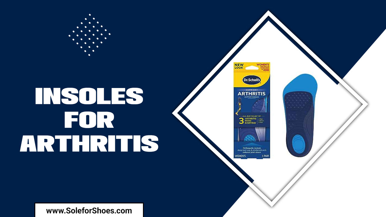 Insoles For Arthritis