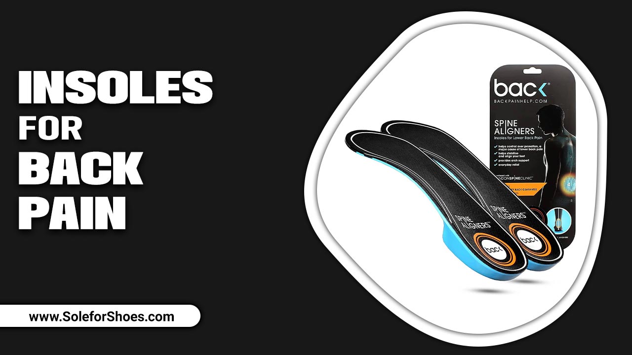 Insoles For Back Pain