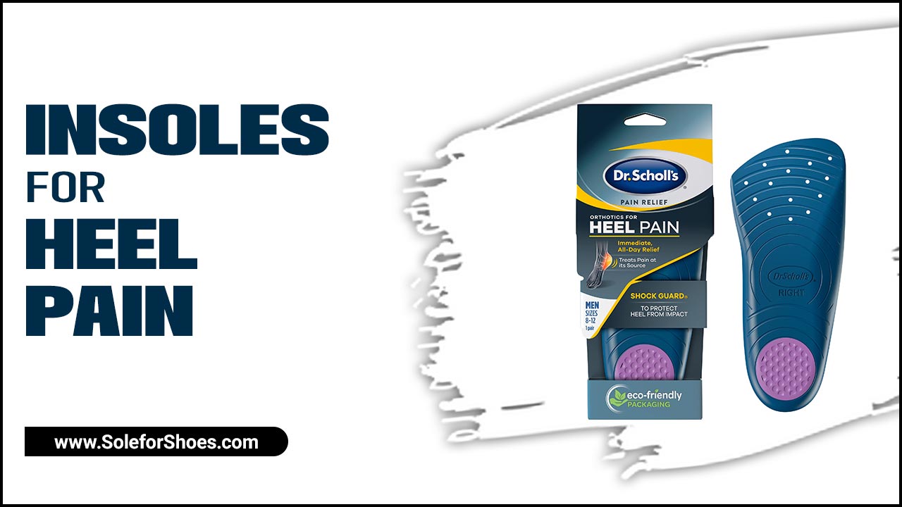 Insoles For Heel Pain