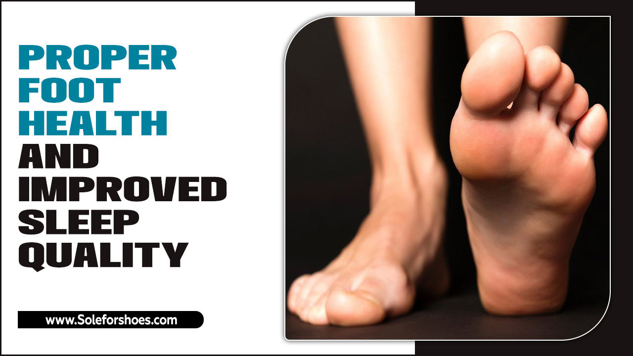 Proper Foot Health and Improved Sleep Quality