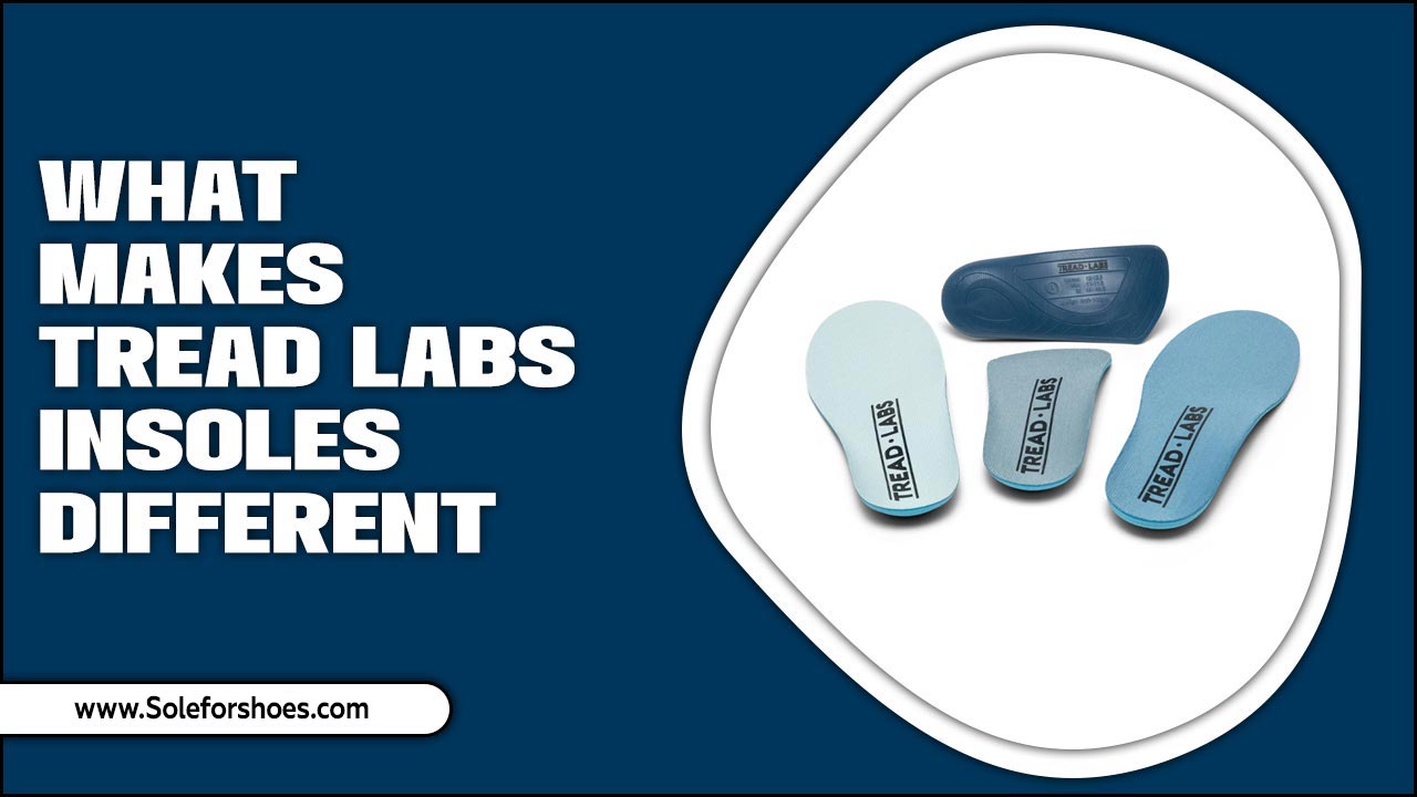 What Makes Tread Labs Insoles Different